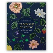 tambour beading techniques and projects by hannah mansfield book